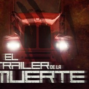 El tráiler de la muerte - Rotten Tomatoes