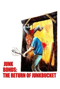 Junk Bonds: The Return of Junkbucket | Rotten Tomatoes