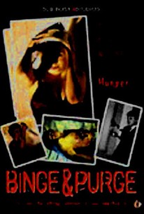 Binge and Purge (2002) - Rotten Tomatoes