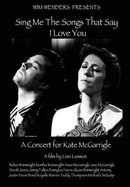 Sing Me the Songs That Say I Love You: A Concert for Kate McGarrigle poster image