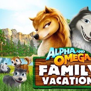 Alpha and Omega Family Vacation Rotten Tomatoes