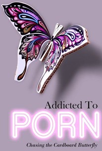 Addicted to Porn: Chasing the Cardboard Butterfly - Rotten Tomatoes