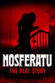Nosferatu: The Real Story
