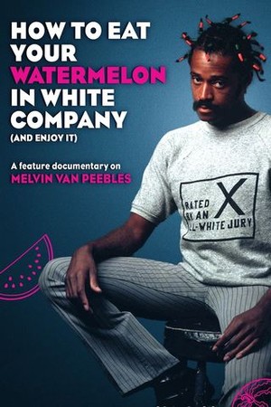 How to Eat Your Watermelon in White Company (And Enjoy It) poster