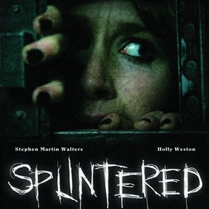 Splintered (2010) - Rotten Tomatoes