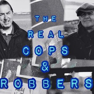 The Real Cops & Robbers - Rotten Tomatoes