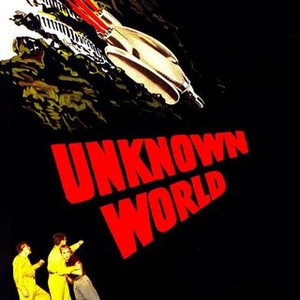 Unknown World (1951) - Rotten Tomatoes