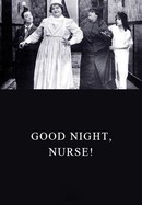 Good Night, Nurse! poster image