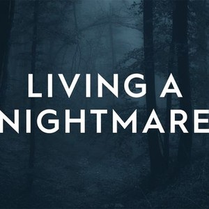 Living a Nightmare - Rotten Tomatoes