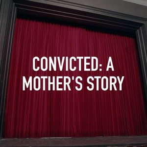 Convicted: A Mother's Story photo 2