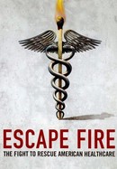 Escape Fire: The Fight to Rescue American Healthcare poster image
