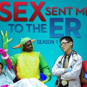 Sex Sent Me to the E.R. - Rotten Tomatoes