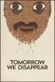 Tomorrow We Disappear