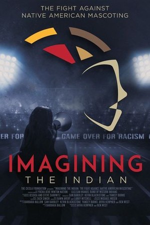 Imagining the Indian: The Fight Against Native American Mascoting poster