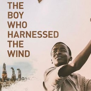 The Boy Who Harnessed the Wind - Rotten Tomatoes