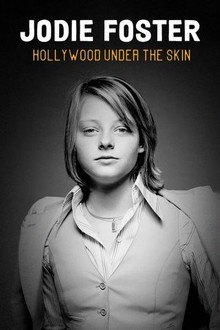 Jodie Foster, Hollywood Under the Skin | Rotten Tomatoes Jodie Foster, Hollywood Under the Skin | Rotten Tomatoes