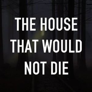 The House That Would Not Die photo 3