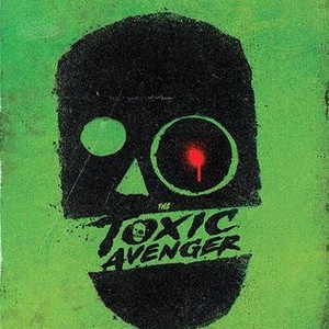 The Toxic Avenger - Rotten Tomatoes