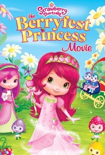 Strawberry Shortcake: The Berryfest Princess | Rotten Tomatoes