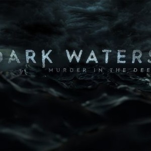 Dark Waters: Murder in the Deep - Rotten Tomatoes