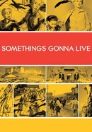 Something's Gonna Live poster image