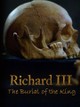 Richard III: The Burial of the King