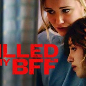 I Killed My BFF - Rotten Tomatoes