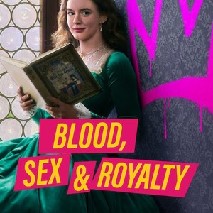 Blood, Sex & Royalty - Rotten Tomatoes