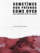 Sometimes Our Friends Come Over (And Sometimes We're All Alone)