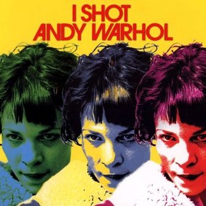 I Shot Andy Warhol - Rotten Tomatoes