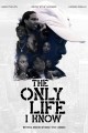 The Only Life I Know