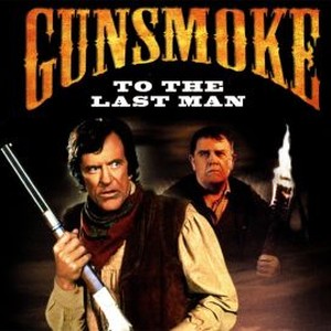 Gunsmoke: To the Last Man - Rotten Tomatoes