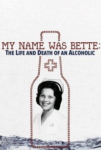 Poster for My Name Was Bette: The Life and Death of an Alcoholic