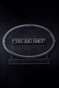 The Big Shot - Movie Reviews | Rotten Tomatoes