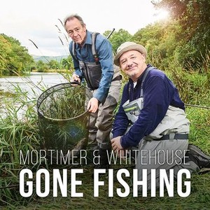 Mortimer And Whitehouse: Gone Fishing - Rotten Tomatoes