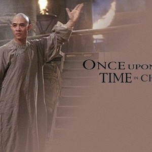 Once Upon a Time in China - Rotten Tomatoes