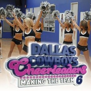 Dallas Cowboys Cheerleaders: Making the Team - Rotten Tomatoes