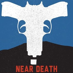 Near Death - Rotten Tomatoes