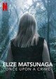Elize Matsunaga: Once Upon a Crime