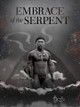 Embrace of the Serpent