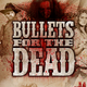 Bullets for the Dead