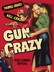 Gun Crazy (Deadly Is the Female)