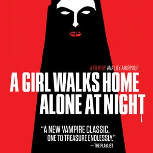 A Girl Walks Home Alone at Night (2014) - Rotten Tomatoes