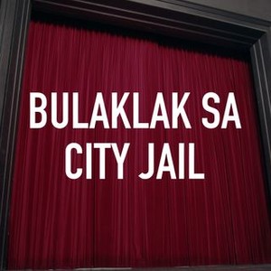 Bulaklak Sa City Jail - Rotten Tomatoes