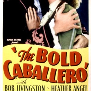 THE BOLD CABALLERO, Robert Livingston, Heather Angel, 1936