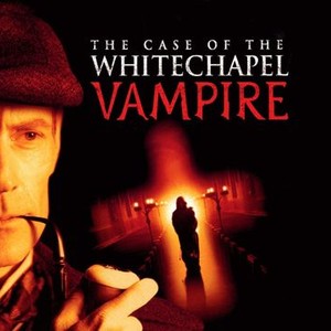 The Case of the Whitechapel Vampire photo 5