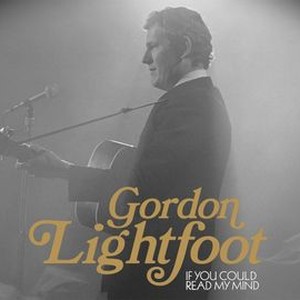 Gordon Lightfoot: If You Could Read My Mind, Films