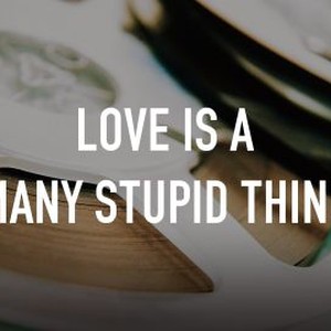 Love Is a Many Stupid Thing photo 4