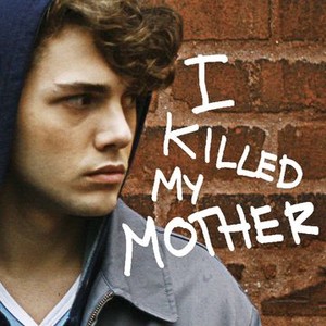 I Killed My Mother - Rotten Tomatoes