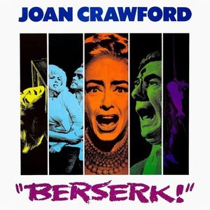  Berserk! : Joan Crawford, Ty Hardin, Diana Dors, Michael Gough,  Judy Geeson, Sydney Tafler, Ambrosine Phillpotts, Thomas Cimarro, Peter  Burton, Golda Casimir, Ted Lune, Robert Hardy, Geoffrey Keen, George  Claydon, Philip